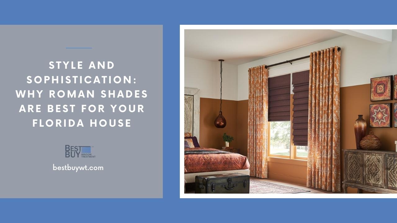 Learn Why Roman Shades are Best for Your Florida House